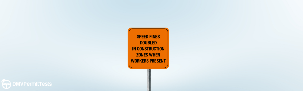 Traffic Signs - What does the sign in the construction zone indicate about speed fines?